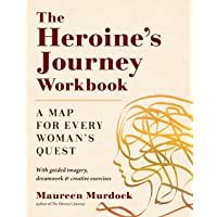 The Heroines Journey Workbook: A Map for Every Womans Quest